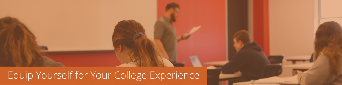 Equip Yourself for Your College Experience