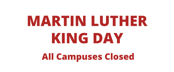 Martin Luther Kind Day. All Campuses Closed