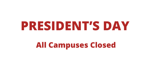 President's Day. All Campuses Closed